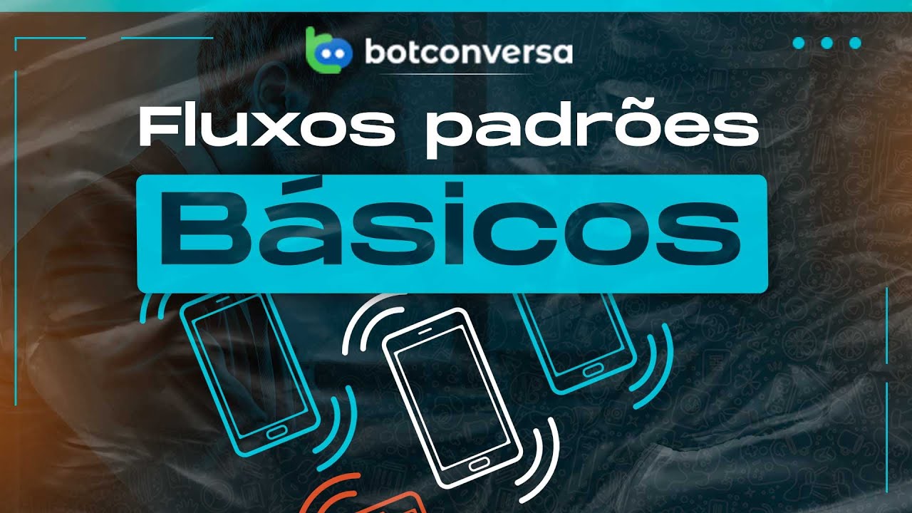Fluxos Padrões Básicos do BotConversa