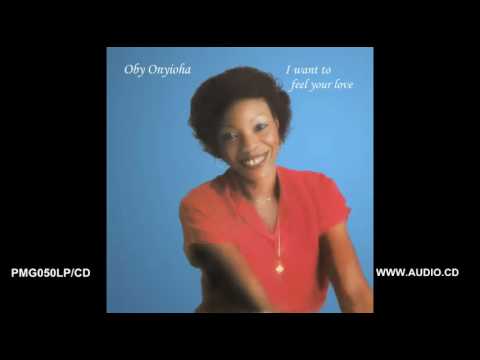 I Want To Feel Your Love - Oby Onyioha - I Want To Feel Your Love