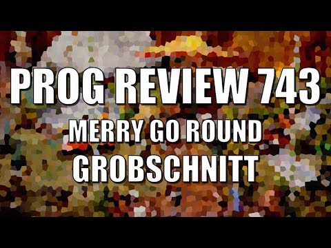 Prog Review 743 - Merry Go Round - Grobschnitt