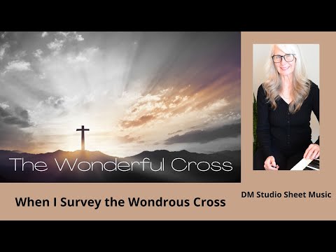 The Wonderful Cross with When I Survey the Wondrous Cross  | Sheet Music