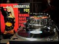 Samantha Fox - I Wanna Have Some Fun (Have Some Fun Mix) 1988