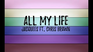 All My Life - Jacquees ft. Chris Brown (Lyrics) [HQ Audio]