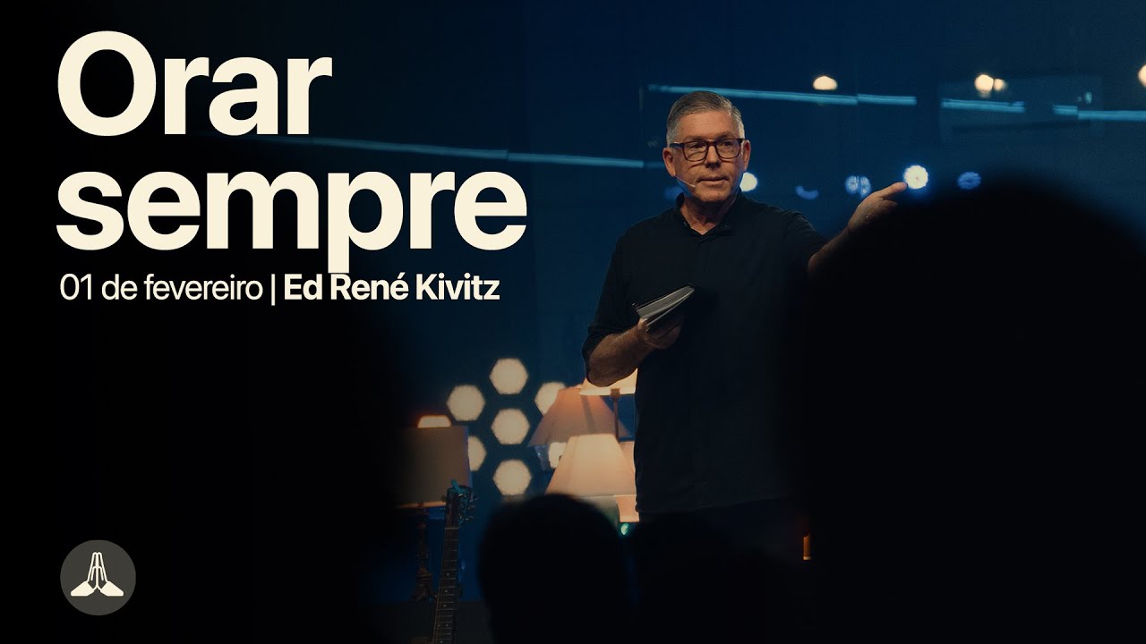 Orar sempre | Ed René Kivitz | 01 de fevereiro de 2025