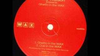 Tony Watson - Ghetto in the Wax (dub mix) (2002)