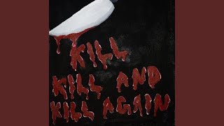 KILL, KILL AND KILL AGAIN Music Video