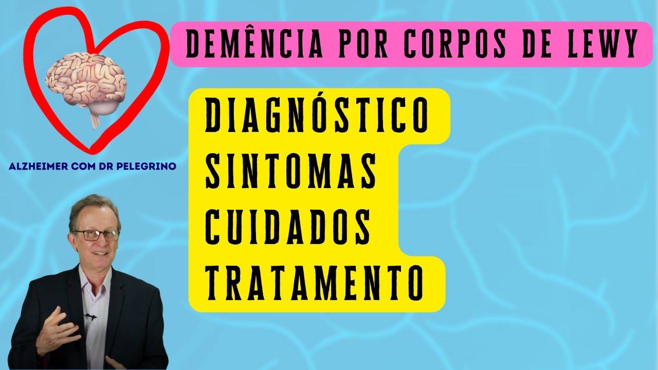 Demência por corpos de Lewy: diagnóstico, sintomas, cuidados e tratamento