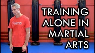 How to Practice Martial Arts Alone - Solo Training