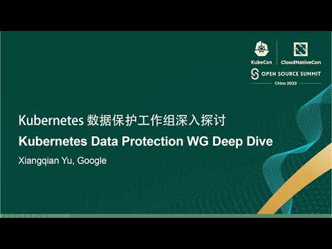 Kubernetes Data Protection WG Deep Dive - Xiangqian Yu, Google