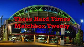 These Hard Times - Matchbox Twenty(LyricsHQ)