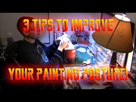 Tips to Improve Your Miniature Painting Posture! Wargamers WATCH!