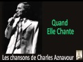 Charles Aznavour - Quand Elle Chante 