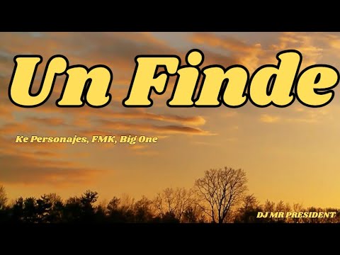 Un Finde /Ke Personajes, FMK, Big One (Lyrics)
