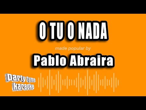 Pablo Abraira - O Tu O Nada (Versión Karaoke)