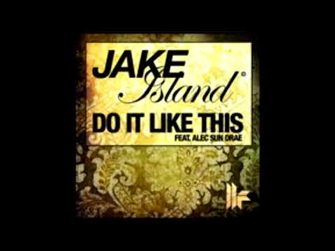 Jake Island , Alec Sun Drae - Do It Like This (Club Mix)