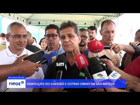 Demolição do cadeião e outras obras em São Mateus