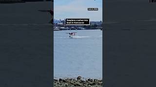 Seaplane crashes into boat in Vancouver