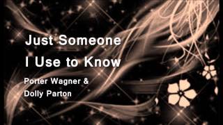 Just Someone I Use To Know - Porter Wagner &amp; Dolly Parton