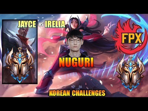 FPX NUGURI VS JAYCE CHALLENGES - IRELIA VS JAYCE - LOL PROVIEW