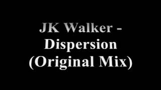 JK Walker - Dispersion (Original Mix)