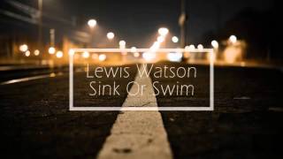 Lewis Watson // Sink Or Swim