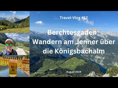 Berchtesgaden: Hiking on the Jenner and descent via the Königsbachalm - August 2024 - Travel-Vlog...