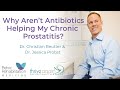 Why Aren T Antibiotics Helping Chronic Prostatitis