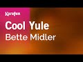 Cool Yule Bette Midler Karaoke Version KaraFun