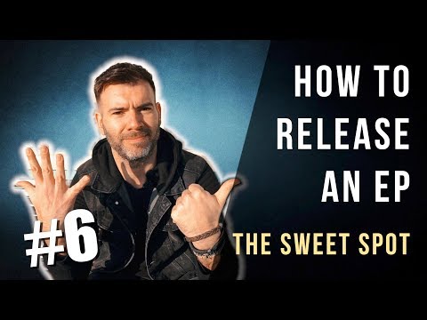HOW TO RELEASE AN EP #6 - THE SWEET SPOT