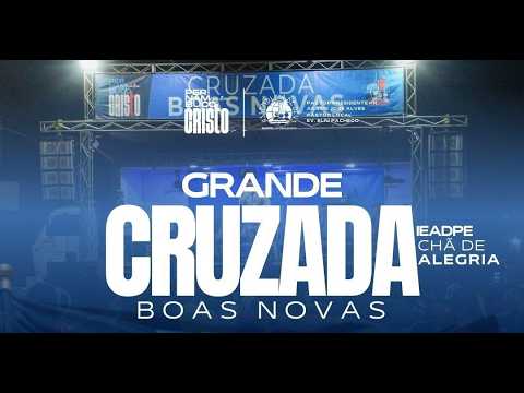 CRUZADA BOAS NOVAS PERNAMBUCO PARA CRISTO IEADPE CHÃ DE ALEGRIA 26/02/2026
