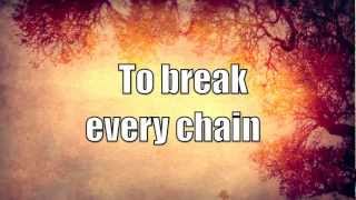 Break Every Chain - Jesus Culture