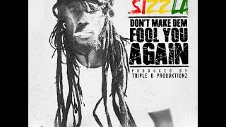 SIZZLA - Don&#39;t Make Dem Fool You Again ♫