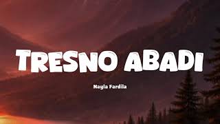 Download lagu TRESNO ABADI - NAYLA FARDILA (LYRICS/LIRIK)🎶 mp3