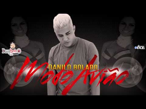 DANILO BOLADO - MODO AVIÃO (ÁUDIO ORIGINAL) DANY BALA