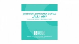 Sir LSG feat. Brian Temba & Kafele - All I Am (Ben Moss Late Bounce Vocal) - GOGO 058