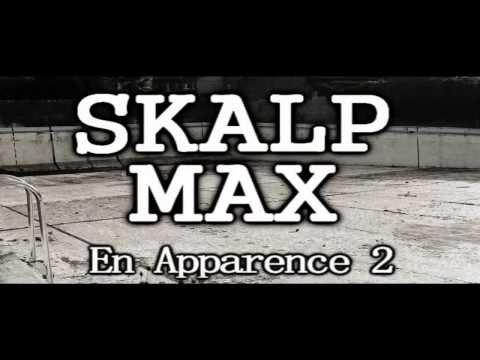 Skalp feat Maxx ( En apparence 2 )