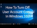How To Turn Off User Account Control(UAC) On Windows 10 ? How To Turn Off User Account Control(UAC) On Windows 10 ?