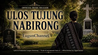 Download lagu Ulos Tujung Nabirong (Ulos Tujung Hitam)| Lagu Batak Sedih 2026 | LugunChannel ( Lagu Batak) mp3