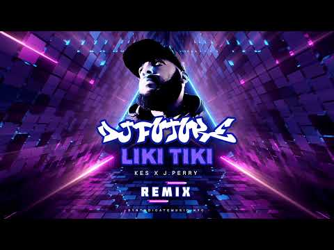 kes ft. J Perry - Liki Tiki Remix (Djfuture Synthdicate Music)