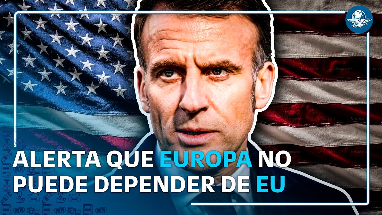 Macron pide una Europa más independiente ante Estados Unidos