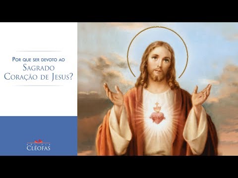 Por que ser devoto do Coração de Jesus?