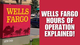Wells Fargo Hours of Operation Explained!