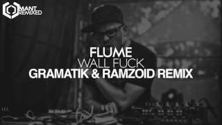 Flume - Wall Fuck (Gramatik & Ramzoid Remix)