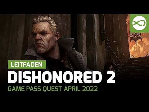 Xbox Game Pass Quest April 2022 - Leitfaden mit Dishonored 2