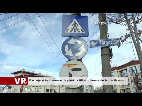 Marcaje și indicatoare de până la 88,4 milioane de lei, în Brașov