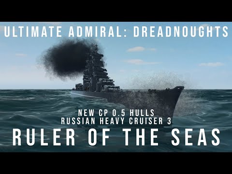 Ultimate Admiral Dreadnoughts - Ruler of the Seas - New CP0.5 Hulls - Russian Heavy Cruiser 3