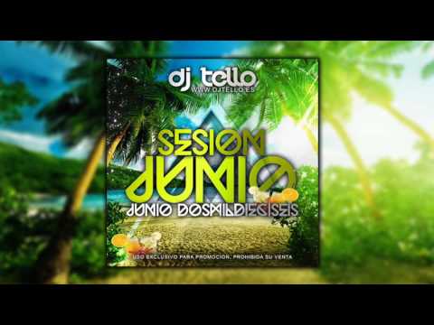 20. Dj Tello - Sesion Junio 2016 ( Reggaeton - LatinHouse - Comercial - EDM - TechHouse )