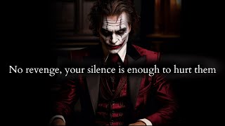 No Revenge coz your silence will be enough to hurt & cause them pain - Joker Speech