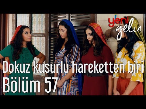 Yeni Gelin 57. Bölüm - Dokuz Kusurlu Hareketten Biri