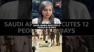 Saudi Arabia Executes 12 People Within 10 Days #sh