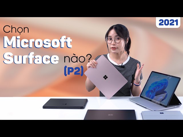 Nên chọn dòng Microsoft Surface nào? | Surface Pro 8, Laptop 4, Go 3, Laptop Studio, Laptop Go (P2)